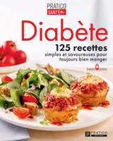Diabète, 125 recettes simples et savoureuses pour toujours bien manger