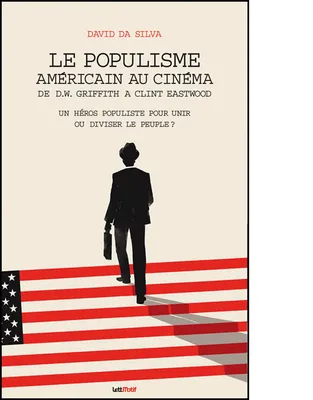 Le populisme américain au cinéma de DW Griffith à Clint Eastwood