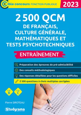 2 500 QCM de français, culture générale, mathématiques et tests psychotechniques – Entraînement (Catégories B et C – Édition 2023-2024)
