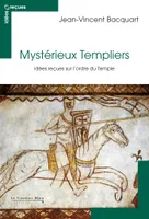 Mystérieux Templiers, idées reçues sur l'ordre du Temple
