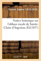 Notice historique sur l'abbaye royale de Sainte-Claire d'Argentan