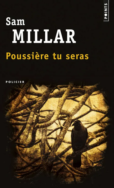 Livres Polar Thriller Poussière tu seras  Sam MILLAR