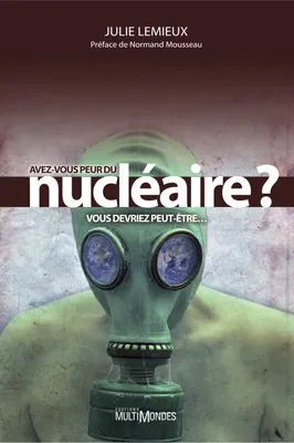 Avez-vous peur du nucléaire ? - vous devriez peut-être..., vous devriez peut-être...