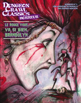 Dungeon Crawl Classics Horreur : Le Rouge vous va si bien, Brandolyn, Horreur N°1: Une aventure de niveau 0