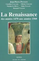La Renaissance, des années 1470 aux années 1560