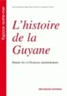 L'histoire de la Guyane, Depuis les civilisations amérindiennes