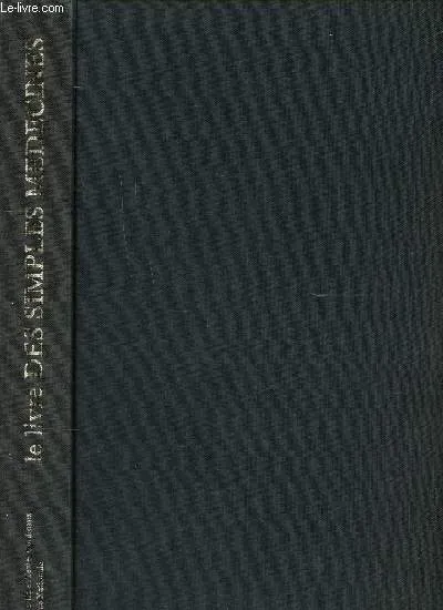 Le livre des simples médecines, d'après le manuscrit français 12322 de la Bibliothèque nationale de Paris Matthaeus Platearius