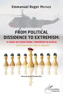 From political dissidence to extremism : a guide on countering terrorism in Africa, The Case of the LRA in Uganda