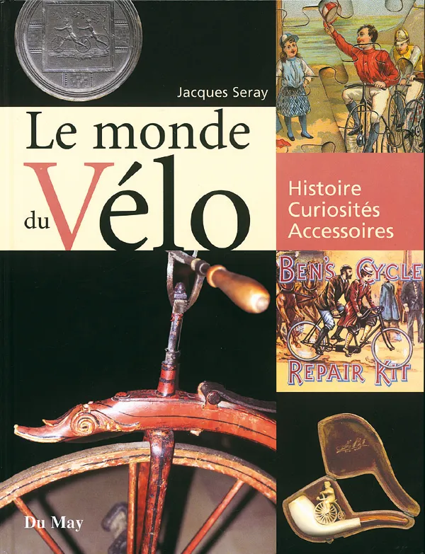 Livres Loisirs Sports Le monde du vélo, histoire, curiosités, accessoires Jacques Seray