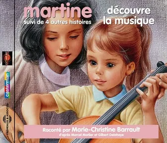 MARTINE DECOUVRE LA MUSIQUE ! SUIVI DE 4 AUTRES HISTOIRES PAR MARIE-CHRISTINE BARRAULT CD AUDIO D'AP