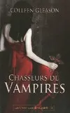 Les chroniques des Gardella, 1, Chasseurs de vampires Chroniques des gardella