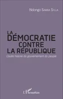 La démocratie contre la République, L'autre histoire du gouvernement du peuple