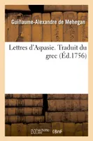 Lettres d'Aspasie. Traduit du grec