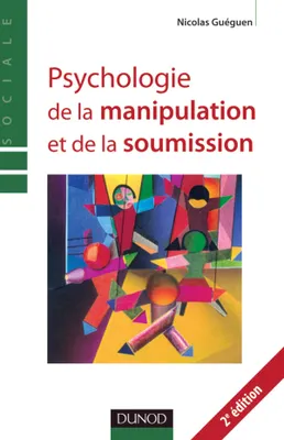Psychologie de la manipulation et de la soumission - 2ème édition