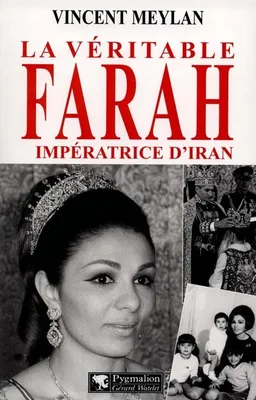La Véritable Farah, impératrice d'Iran, impératrice d'Iran