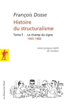 L'histoire du structuralisme - tome 1 - le champ du signe 1945-1966