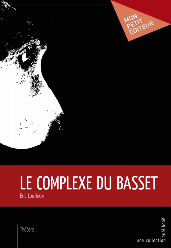 Livres Littérature et Essais littéraires Théâtre Le Complexe du basset Eric Lourioux