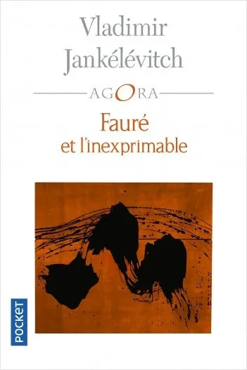 Livres Sciences Humaines et Sociales Actualités Fauré et l'inexprimable Vladimir Jankélévitch