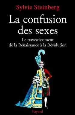 La confusion des sexes, Le travestissement de la Renaissance à la Révolution