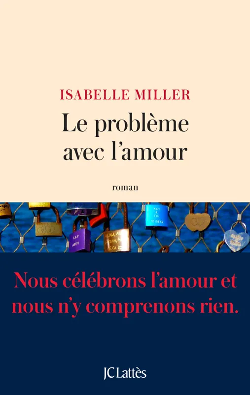 Livres Littérature et Essais littéraires Romans contemporains Francophones Le problème avec l'amour Isabelle Miller