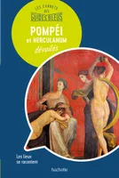 Les carnets des Guides Bleus : Pompéi et Herculanum dévoilés, Les lieux se racontent