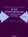 DROIT INTERNATIONAL ET DEMOCRATIE MONDIALE - LES RAISONS D'UN ECHEC, Les raisons d'un échec