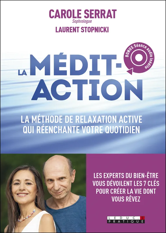 La médit-action, La méthode de relaxation active qui réenchante votre quotidien Carole Serrat, Laurent Stopnicki