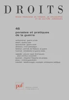 Droits 2007 - n° 46, Pensées et pratiques de la guerre