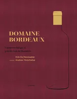 Domaine Bordeaux, Vignerons belges et grands crus du Bordelais, De délicieux vins de Bordeaux faits par des Belges