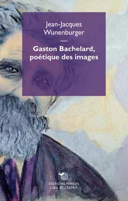 Gaston Bachelard, Poetique Des Images