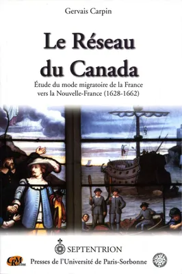Le réseau du Canada - étude du mode migratoire de la France vers la Nouvelle-France, 1628-1662, Étude du mode migratoire de la France vers la Nouvelle-France (1628-1662)