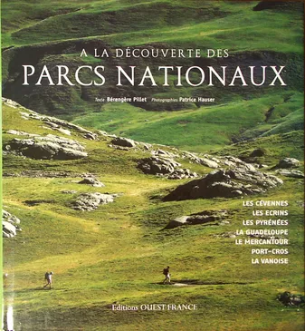 A la découverte des parcs nationaux, les Cévennes, les Écrins, les Pyrénées, la Guadeloupe, le Mercantour, Port-Cros, la Vanoise
