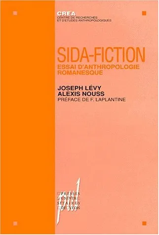 Sida-fiction, Essai d'anthropologie romanesque Joseph Josy Levy, Alexis Nouss