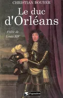 Le Duc d'Orléans, Frère de Louis XIV