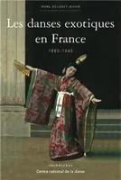 Les Danses exotiques en France, 1880-1940