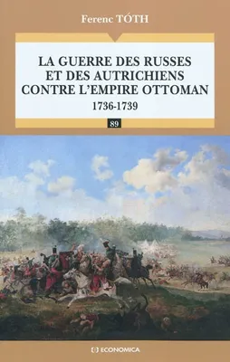 La guerre des Russes et des Autrichiens contre l'Empire ottoman : 1736-1739, 1736-1739