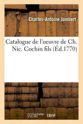 Catalogue de l'oeuvre de Ch. Nic. Cochin fils