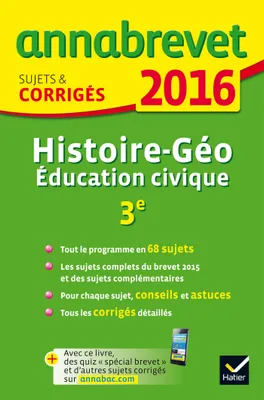Annales Annabrevet 2016 Histoire-Géographie Éducation civique 3e, sujets et corrigés du brevet