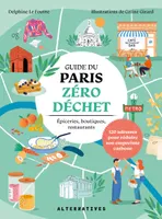 Guide du Paris zéro déchet, Épiceries, boutiques, restaurants : 120 adresses pour réduire son empreinte carbone