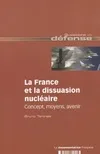 La France et la dissuasion nucléaire : Concepts moyens avenir, concept, moyens, avenir