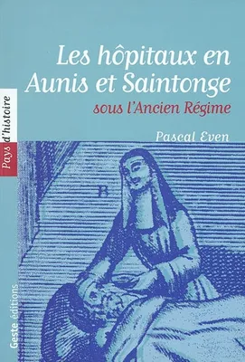 Les hopitaux en Aunis et Saintonge sous l'Ancien regime