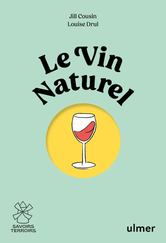 Livres Loisirs Gastronomie Boissons Le vin naturel Louise Drul, Jill Cousin