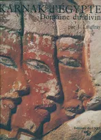 Karnak d'Égypte, domaine du divin - Dix ans de recherches archéologiques et de travaux de maintenance en coopération avec l'Égypte., domaine du divin, dix ans de recherches archéologiques et de travaux de maintenance en coopération avec l'Égypte