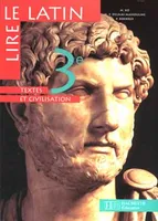 Lire le latin 3e - Livre de l'élève - Edition 1998, Textes et civilisation