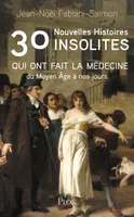 30 nouvelles histoires insolites qui ont fait la médecine, Du Moyen Âge à nos jours