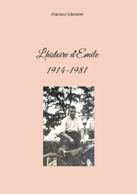 L'histoire d'Emile, 1914-1981