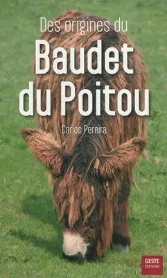 Des origines du baudet du Poitou - le commerce d'ânes et de mulets entre le Poitou et la péninsule ibérique, et plus particulièreme, le commerce d'ânes et de mulets entre le Poitou et la péninsule ibérique, et plus particulièrement le Portugal, du Moye...