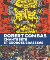Robert Combas chante Sète et Georges Brassens, [exposition, sète, musée paul valéry, 8 octobre-31 décembre 2021]
