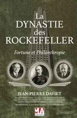 Les grandes dynasties au contemporain, La dynastie des Rockefeller, Fortune et philanthropie