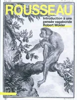 Rousseau, Introduction à une pensée vagabonde